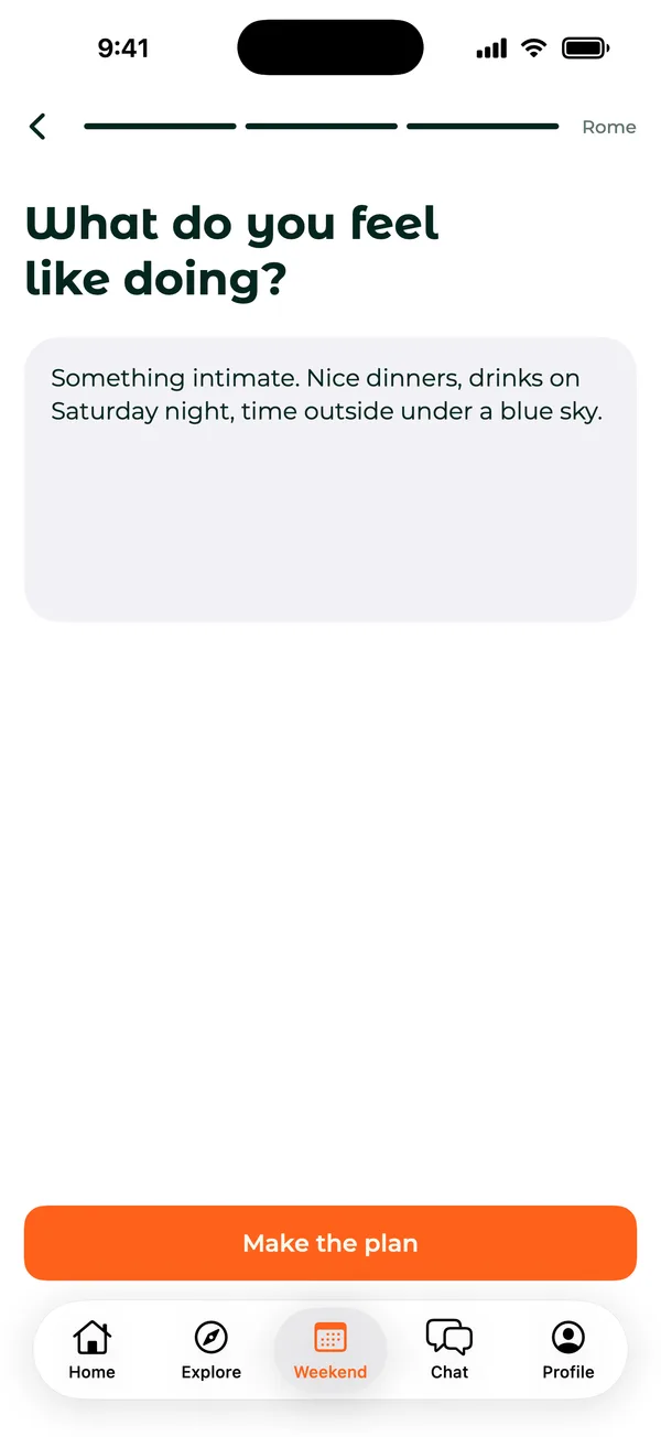 The Weekend tab asking What do you feel like doing?, with the sentence: Something intimate. Nice dinners, drinks on Saturday night, time outside under a blue sky. Make the plan button below